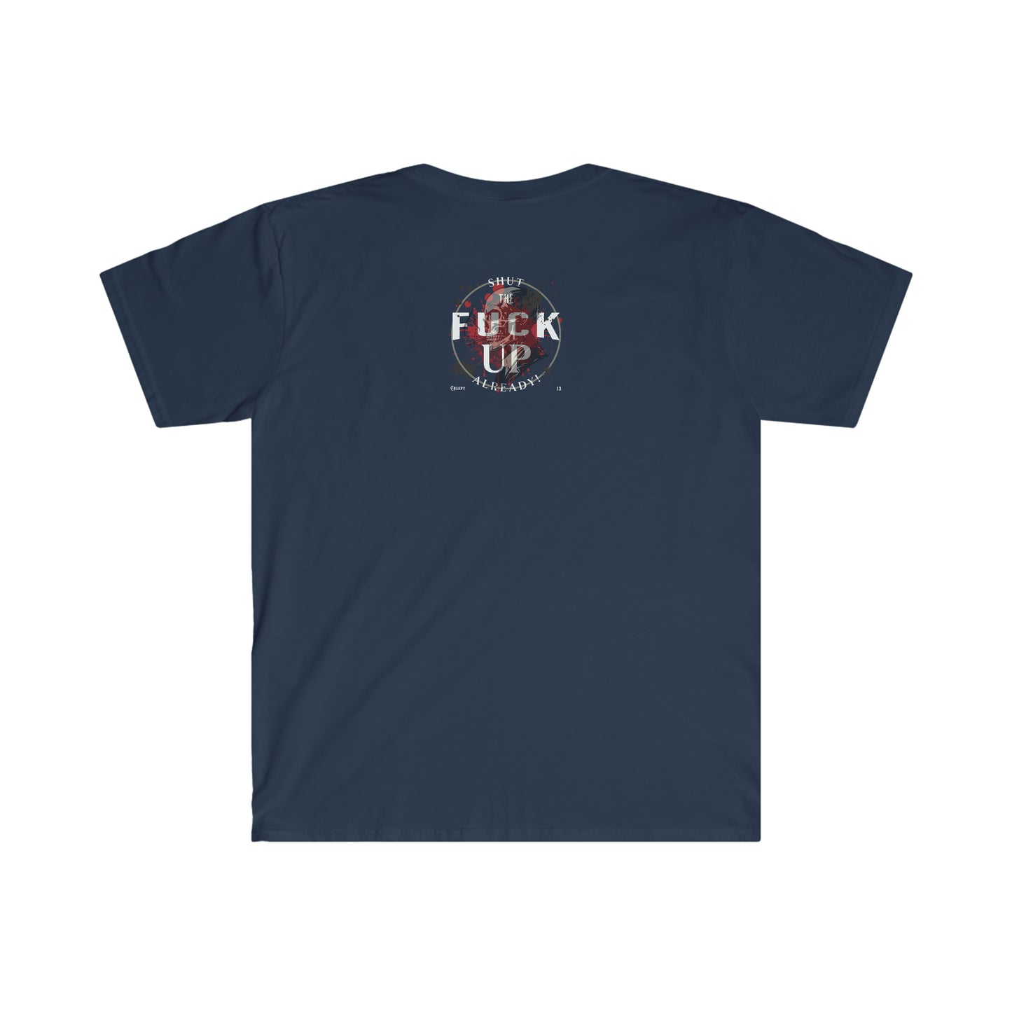 S.T.F.U.A front and back printed Unisex Softstyle T-Shirt
